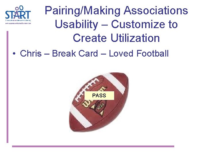 Pairing/Making Associations Usability – Customize to Create Utilization • Chris – Break Card –