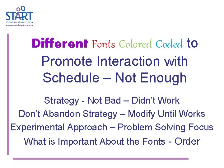 Different Fonts Colored Coded to Promote Interaction with Schedule – Not Enough Strategy -