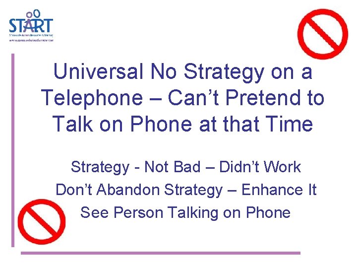 Universal No Strategy on a Telephone – Can’t Pretend to Talk on Phone at