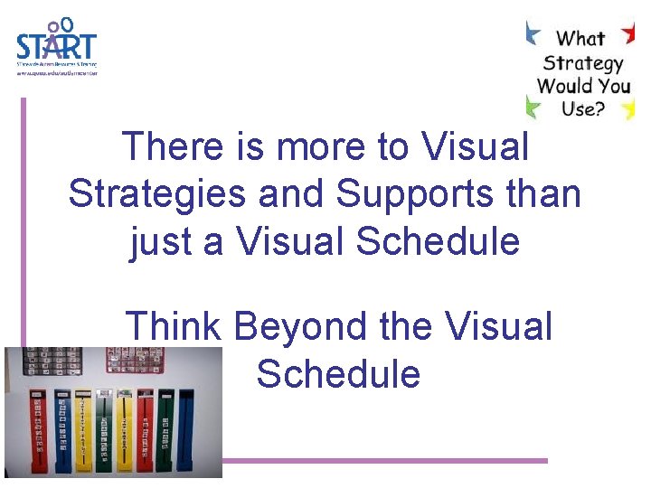There is more to Visual Strategies and Supports than just a Visual Schedule Think