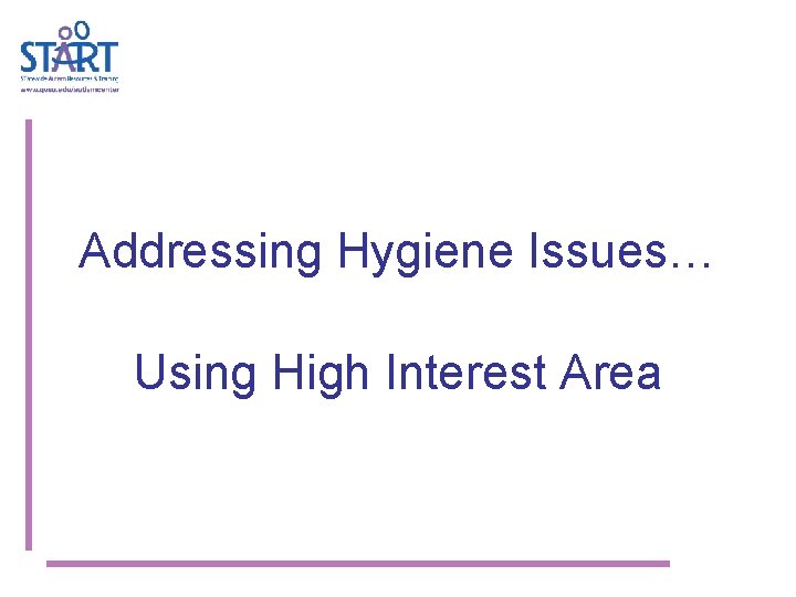 Addressing Hygiene Issues… Using High Interest Area 