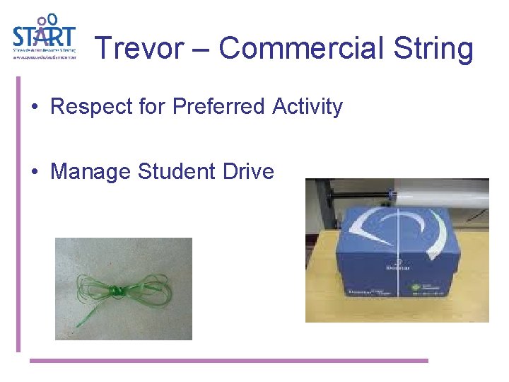 Trevor – Commercial String • Respect for Preferred Activity • Manage Student Drive 