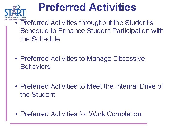 Preferred Activities • Preferred Activities throughout the Student’s Schedule to Enhance Student Participation with
