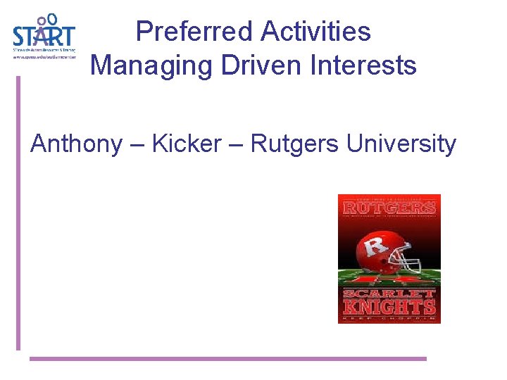 Preferred Activities Managing Driven Interests Anthony – Kicker – Rutgers University 