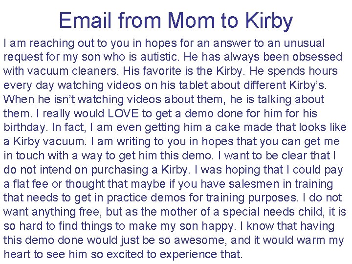 Email from Mom to Kirby I am reaching out to you in hopes for