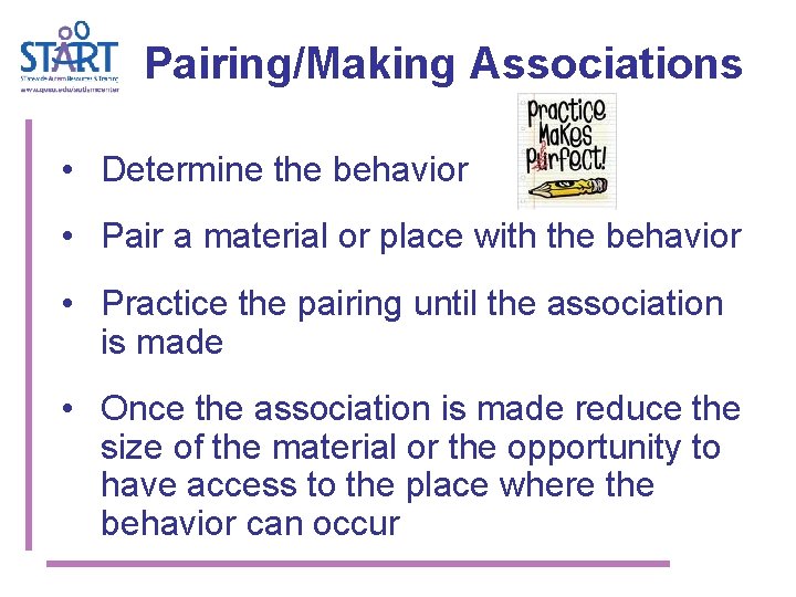 Pairing/Making Associations • Determine the behavior • Pair a material or place with the