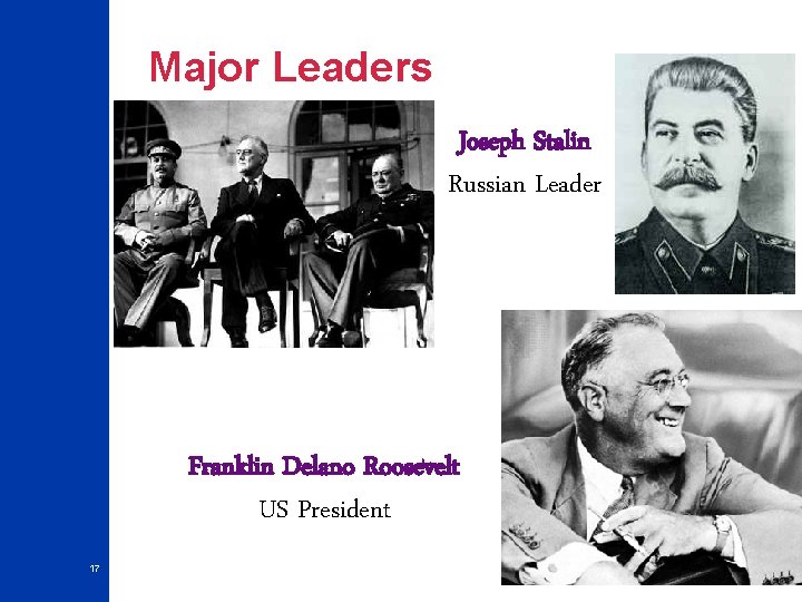 Major Leaders Joseph Stalin Russian Leader Franklin Delano Roosevelt US President 17 