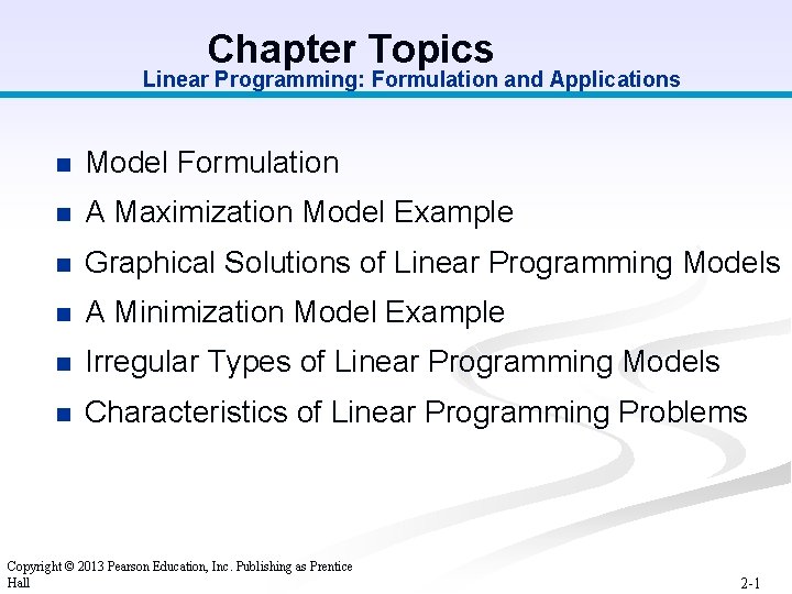 Chapter Topics Linear Programming: Formulation and Applications n Model Formulation n A Maximization Model