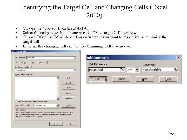 Identifying the Target Cell and Changing Cells (Excel 2010) • • Choose the “Solver”