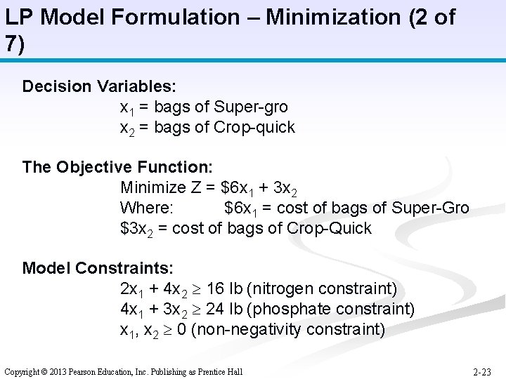 LP Model Formulation – Minimization (2 of 7) Decision Variables: x 1 = bags