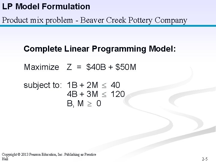 LP Model Formulation Product mix problem - Beaver Creek Pottery Company Complete Linear Programming