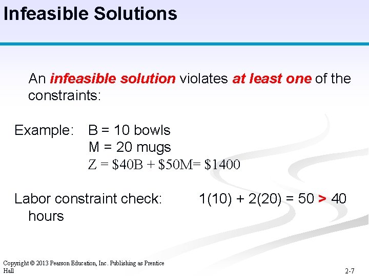 Infeasible Solutions An infeasible solution violates at least one of the constraints: Example: B