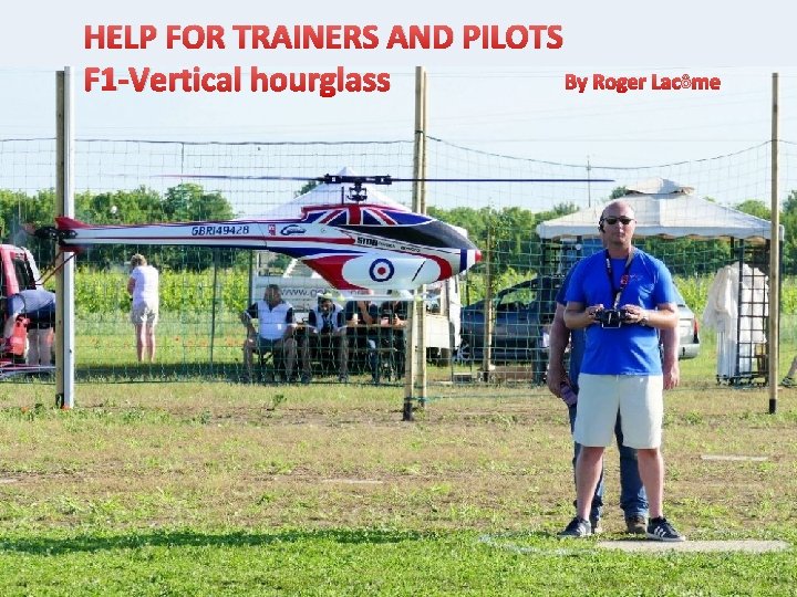HELP FOR TRAINERS AND PILOTS F 1 -Vertical hourglass ô 