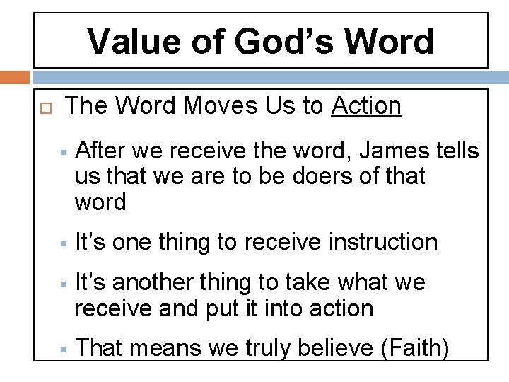 Value of God’s Word The Word Moves Us to Action § After we receive