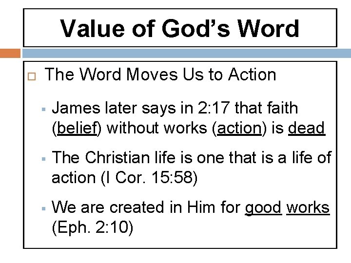 Value of God’s Word The Word Moves Us to Action § James later says