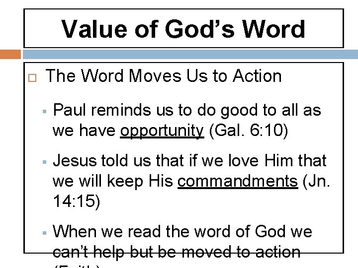 Value of God’s Word The Word Moves Us to Action § Paul reminds us