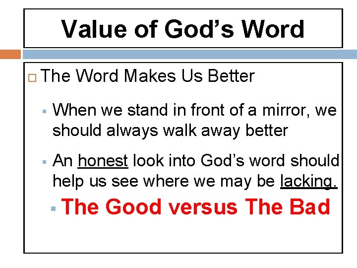 Value of God’s Word The Word Makes Us Better § When we stand in