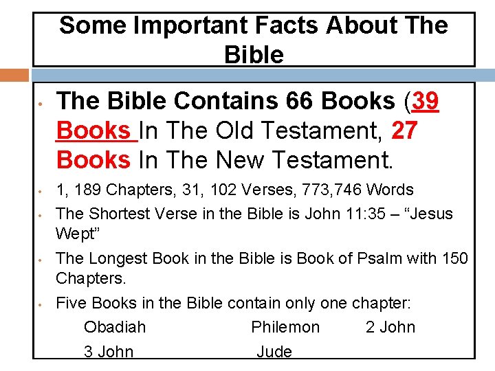 Some Important Facts About The Bible • • • The Bible Contains 66 Books