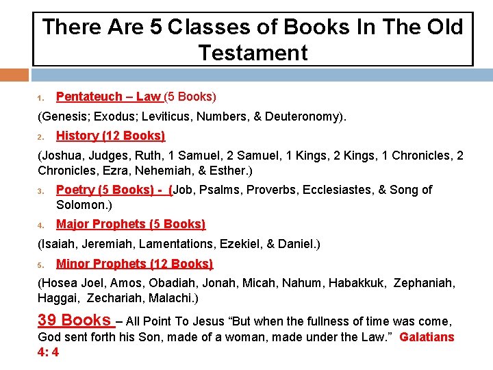 There Are 5 Classes of Books In The Old Testament 1. Pentateuch – Law