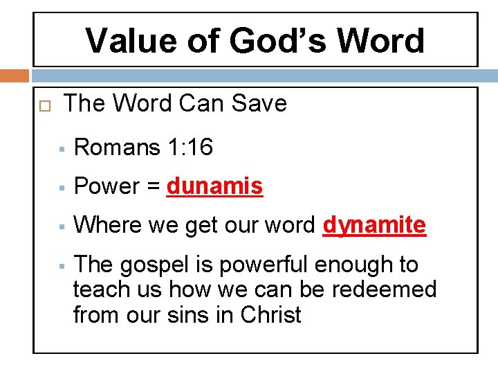 Value of God’s Word The Word Can Save § Romans 1: 16 § Power