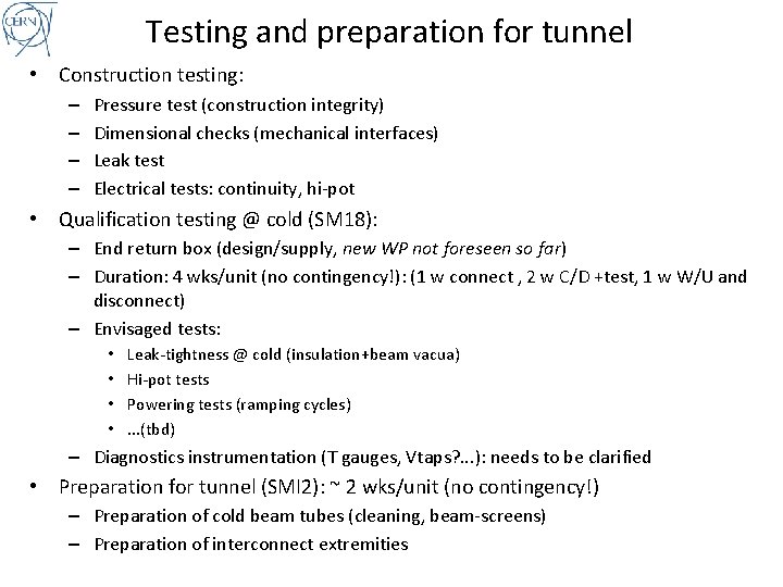 Testing and preparation for tunnel • Construction testing: – – Pressure test (construction integrity)