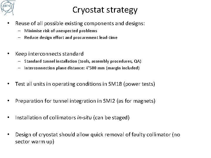 Cryostat strategy • Reuse of all possible existing components and designs: – Minimise risk