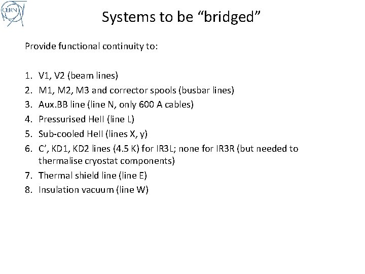 Systems to be “bridged” Provide functional continuity to: 1. 2. 3. 4. 5. 6.