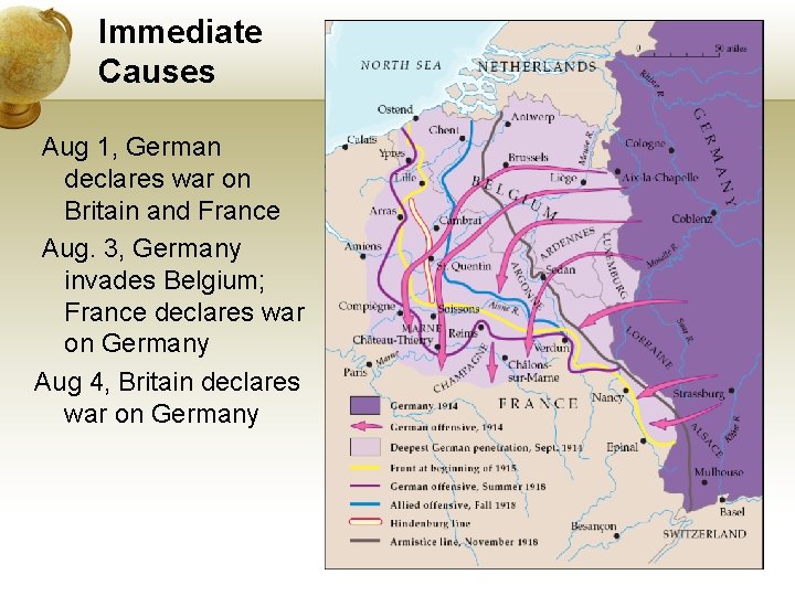 Immediate Causes Aug 1, German declares war on Britain and France Aug. 3, Germany