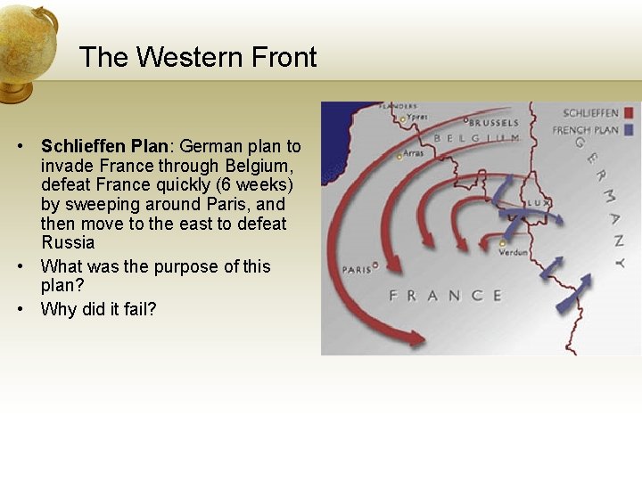 The Western Front • Schlieffen Plan: German plan to invade France through Belgium, defeat
