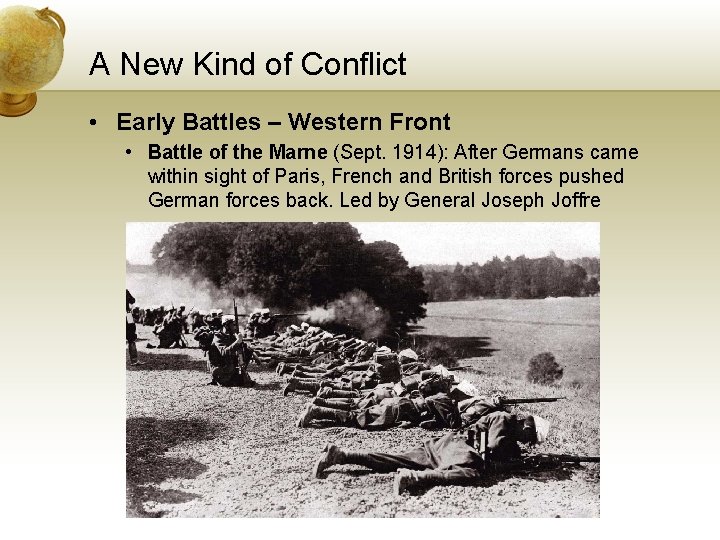 A New Kind of Conflict • Early Battles – Western Front • Battle of