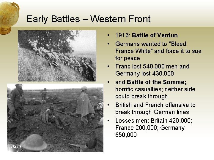 Early Battles – Western Front • 1916: Battle of Verdun • Germans wanted to
