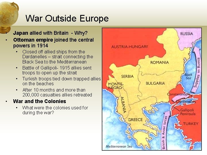 War Outside Europe • • Japan allied with Britain - Why? Ottoman empire joined