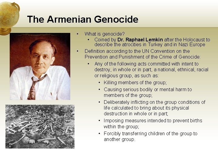 The Armenian Genocide • • What is genocide? • Coined by Dr. Raphael Lemkin