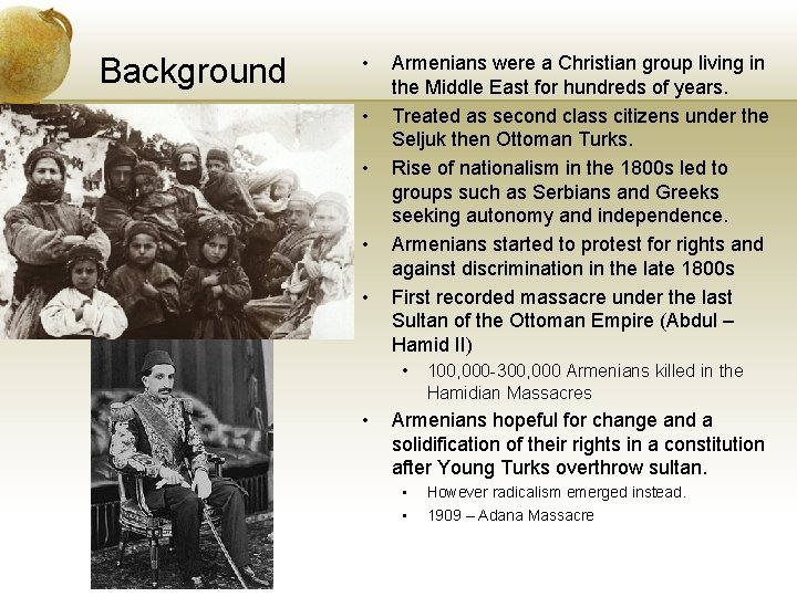 Background • • • Armenians were a Christian group living in the Middle East