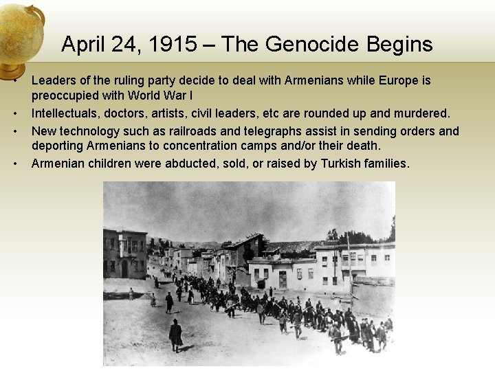 April 24, 1915 – The Genocide Begins • • Leaders of the ruling party