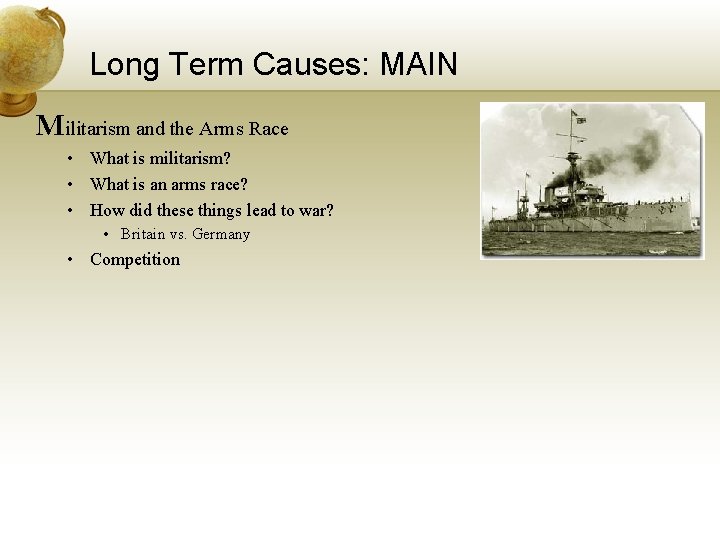 Long Term Causes: MAIN Militarism and the Arms Race • What is militarism? •