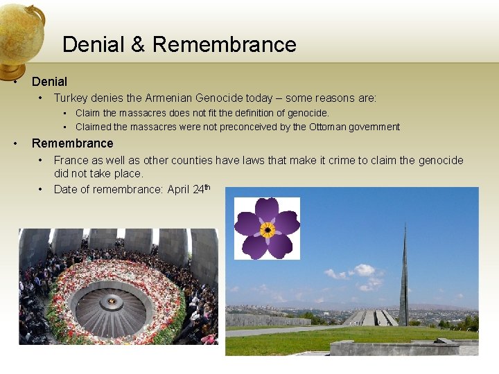Denial & Remembrance • Denial • Turkey denies the Armenian Genocide today – some