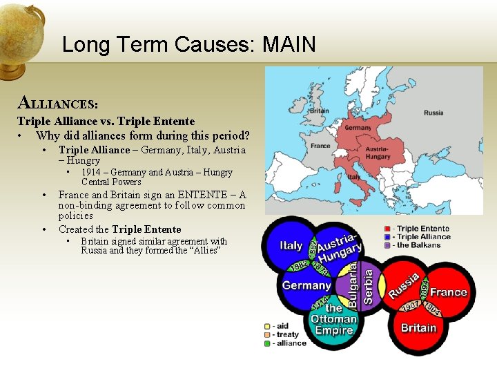 Long Term Causes: MAIN ALLIANCES: Triple Alliance vs. Triple Entente • Why did alliances