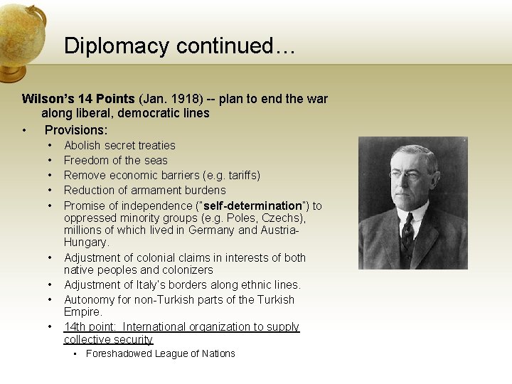 Diplomacy continued… Wilson’s 14 Points (Jan. 1918) -- plan to end the war along