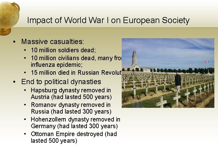 Impact of World War I on European Society • Massive casualties: • 10 million