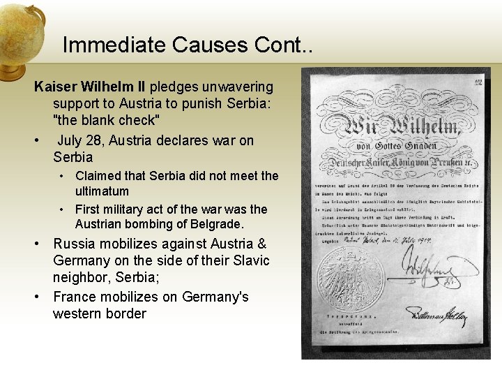 Immediate Causes Cont. . Kaiser Wilhelm II pledges unwavering support to Austria to punish