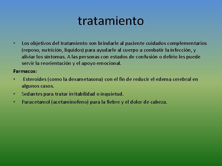 tratamiento Los objetivos del tratamiento son brindarle al paciente cuidados complementarios (reposo, nutrición, líquidos)