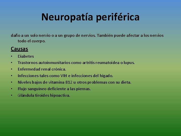 Neuropatía periférica daño a un solo nervio o a un grupo de nervios. También