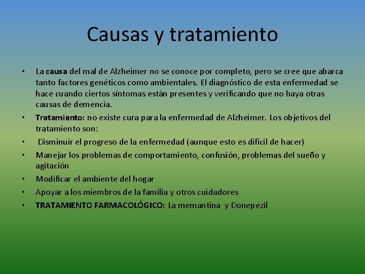 Causas y tratamiento • • La causa del mal de Alzheimer no se conoce