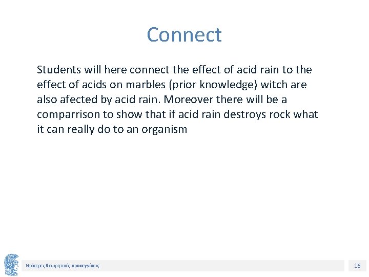 Connect Students will here connect the effect of acid rain to the effect of