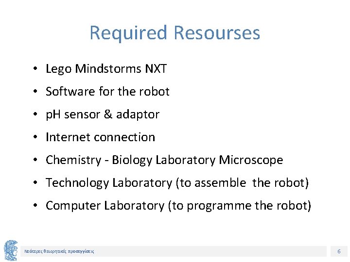 Required Resourses • Lego Mindstorms NXT • Software for the robot • p. H