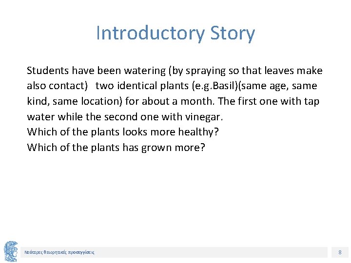 Introductory Story Students have been watering (by spraying so that leaves make also contact)