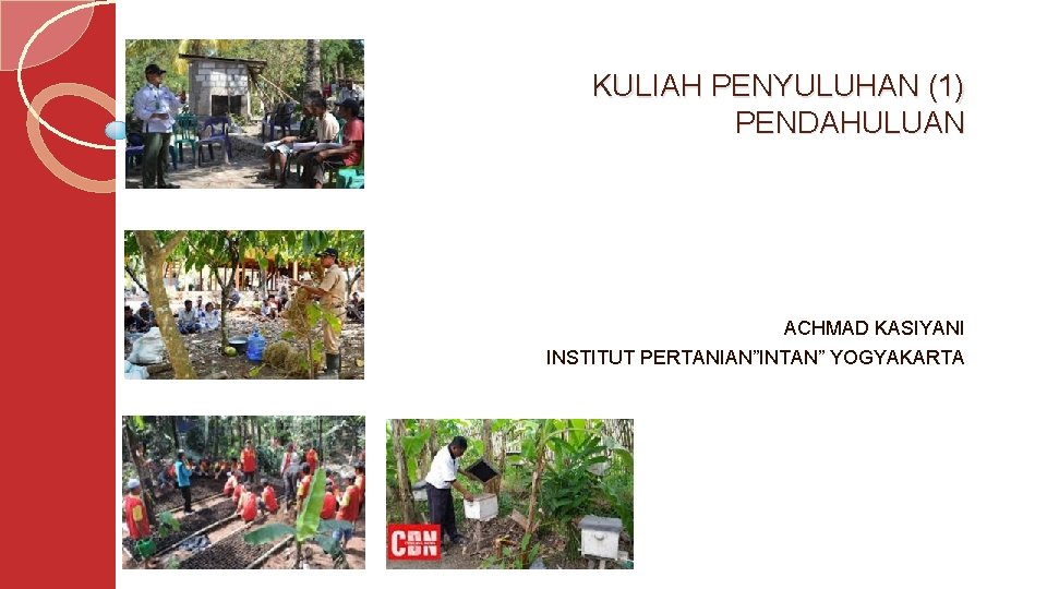 KULIAH PENYULUHAN (1) PENDAHULUAN ACHMAD KASIYANI INSTITUT PERTANIAN”INTAN” YOGYAKARTA 