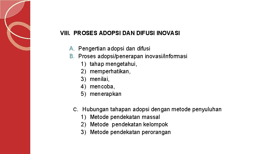 VIII. PROSES ADOPSI DAN DIFUSI INOVASI A. Pengertian adopsi dan difusi B. Proses adopsi/penerapan