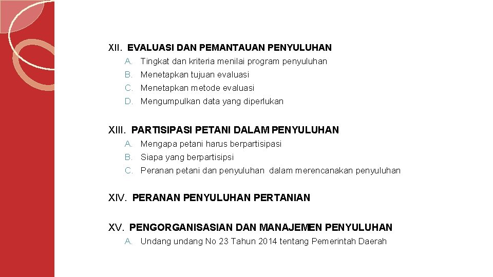 XII. EVALUASI DAN PEMANTAUAN PENYULUHAN A. Tingkat dan kriteria menilai program penyuluhan B. Menetapkan